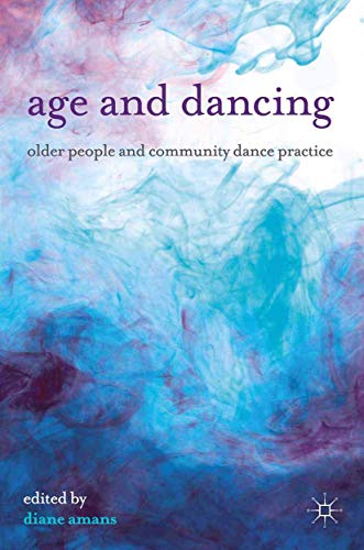 Age and Dancing: Older People and Community Dance Practice von Red Globe Press